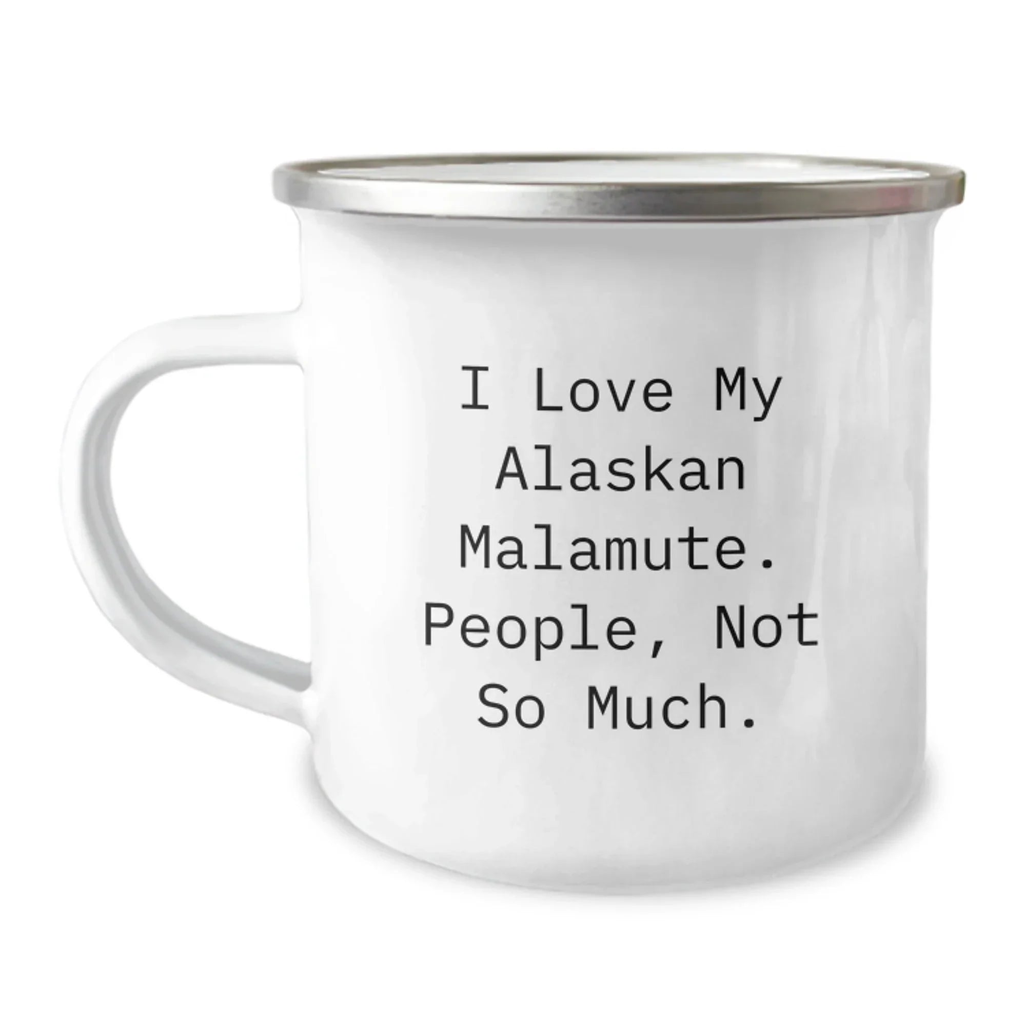 Funny Alaskan Malamute Dog Lover Christmas Gift Mug I Love My Malamute Not So Much Camping Enamel 12 Oz