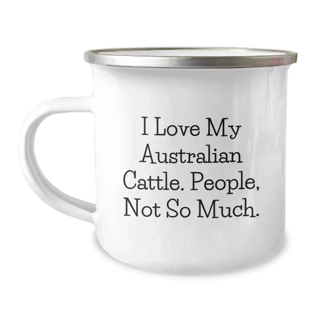 Australian Cattle Dog Christmas Unique Gifts from Men - Funny Quote, I Love My Australian Cattle. People, Not So Much. - Enamel Camping Mug for Him