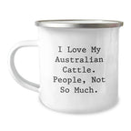 Funny Australian Cattle Dog Gifts for Men, Christmas Unique Mugs, Camping Mug - I Love My Australian Cattle. People, Not So Much.