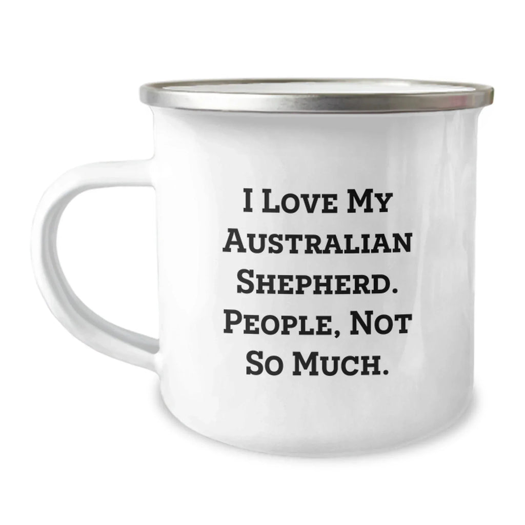 Funny Australian Shepherd Dog Gifts for Men from Family - Camping Mug I Love My Australian Shepherd People Not So Much Christmas