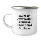 Funny Australian Shepherd Dog Gifts for Men from Family - Camping Mug I Love My Australian Shepherd People Not So Much Christmas