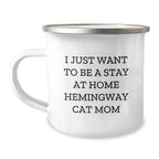 Funny Hemingway Cat Mom Gifts from Friends for Christmas Unique Gifts - I Just Want To Be A Stay At Home Hemingway Cat Mom Camping Mug