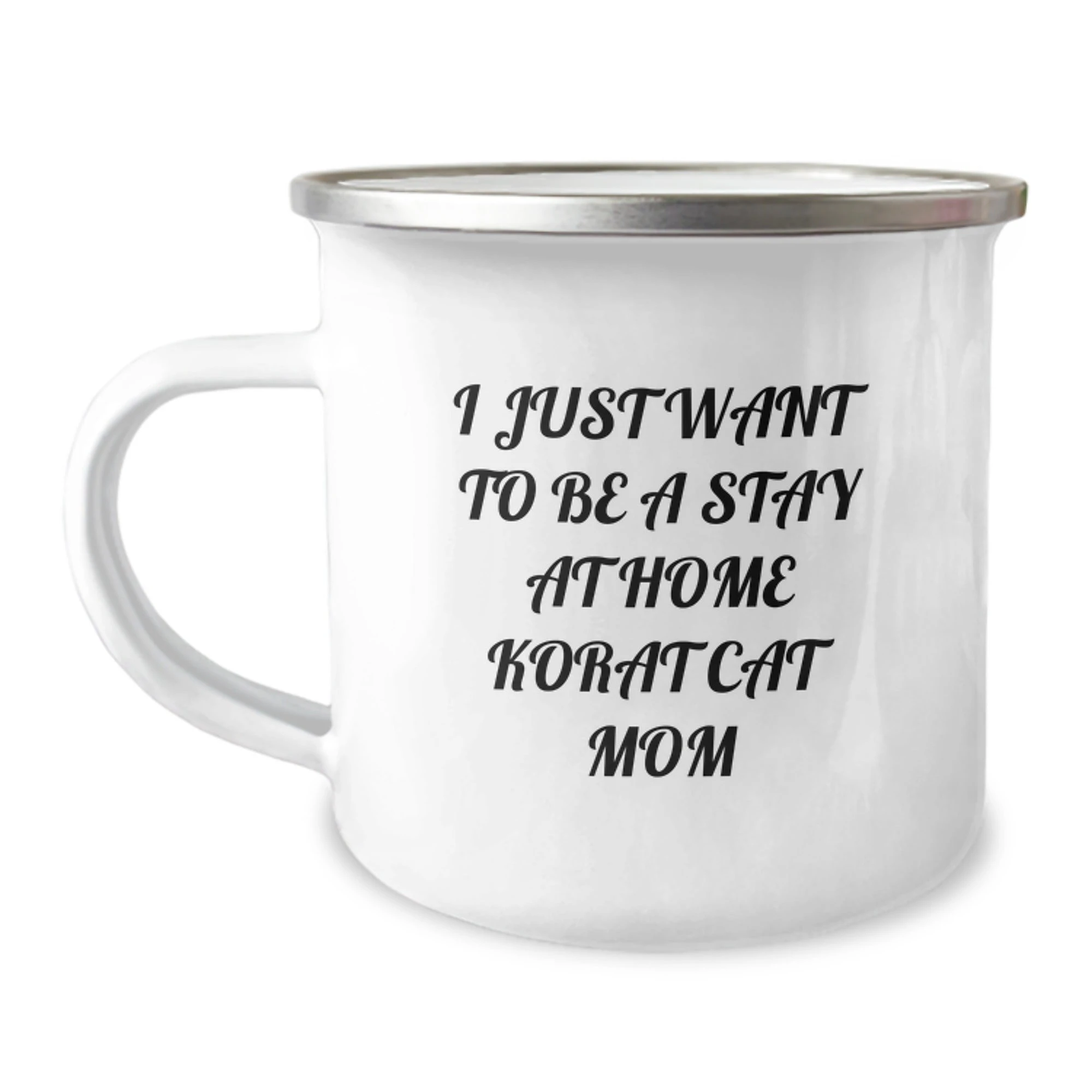 Funny Korat Cat Gifts from Family for Valentine's Unique Camping Mug - 'I Just Want To Be A Stay At Home Korat Cat Mom'