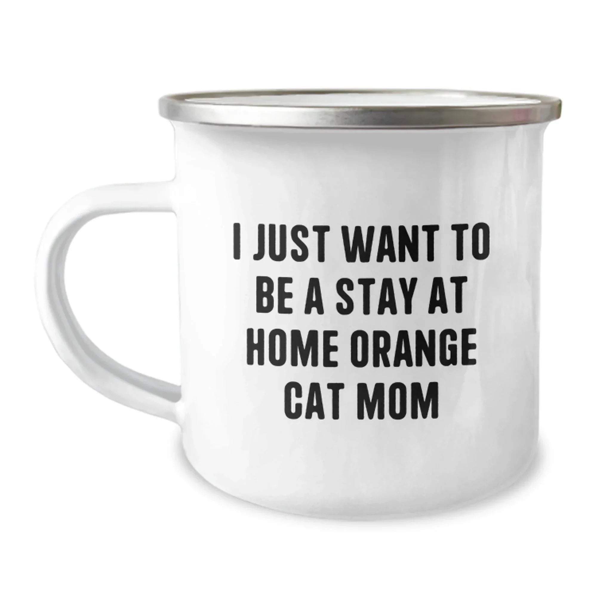 Funny Orange Cat Mom Gifts - I Just Want To Be A Stay At Home Orange Cat Mom Camping Mug, Birthday Unique Gifts from Friends to Family