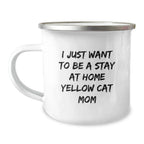 Funny Yellow Cat Mom Gifts from Friends to Family on Birthday - 'I Just Want To Be A Stay At Home Yellow Cat Mom' Quote on Camping Mug