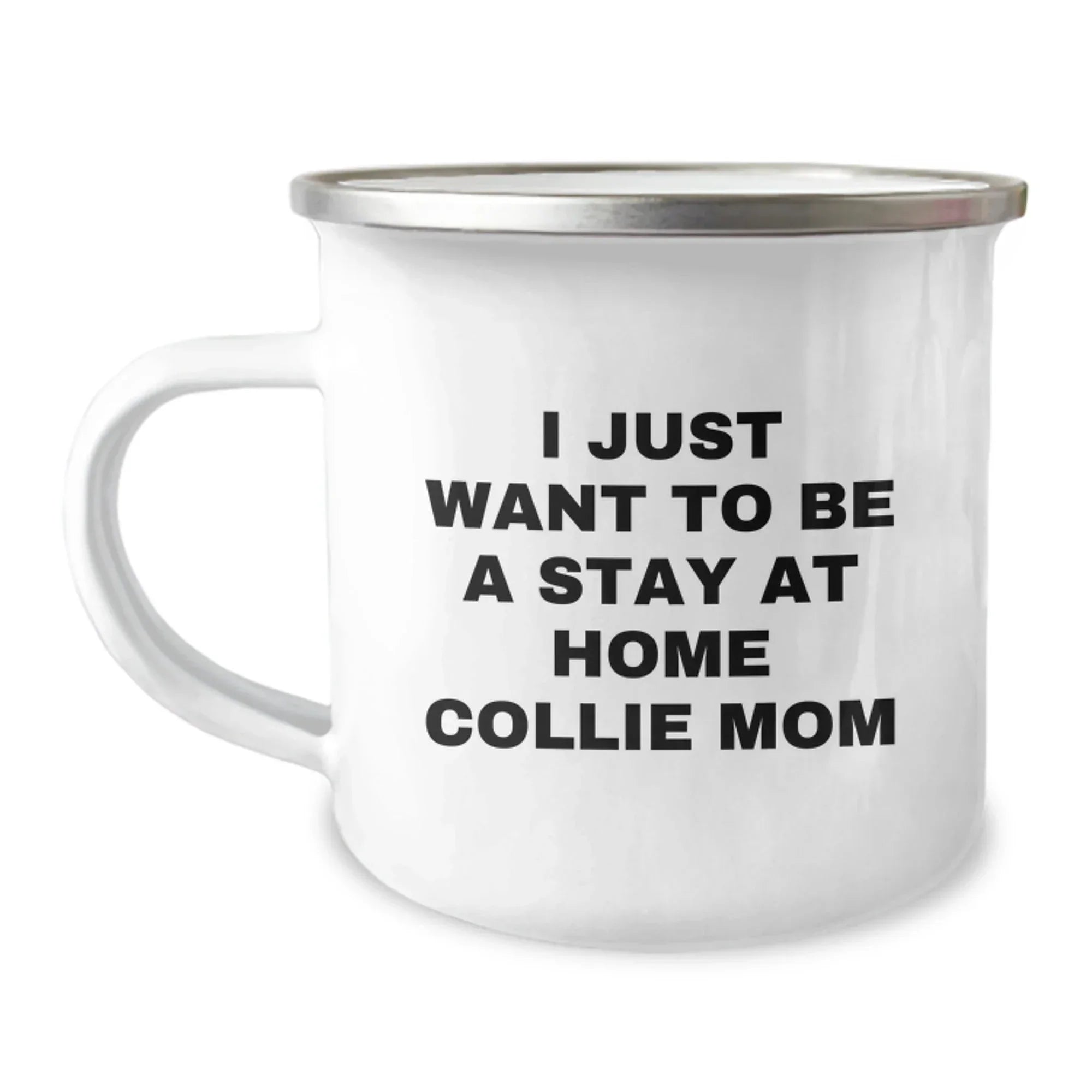 Funny Collie Dog Mom Camping Mugs Gifts from Friends for Birthday Unique Gifts I Just Want To Be A Stay At Home Collie Mom Lovers