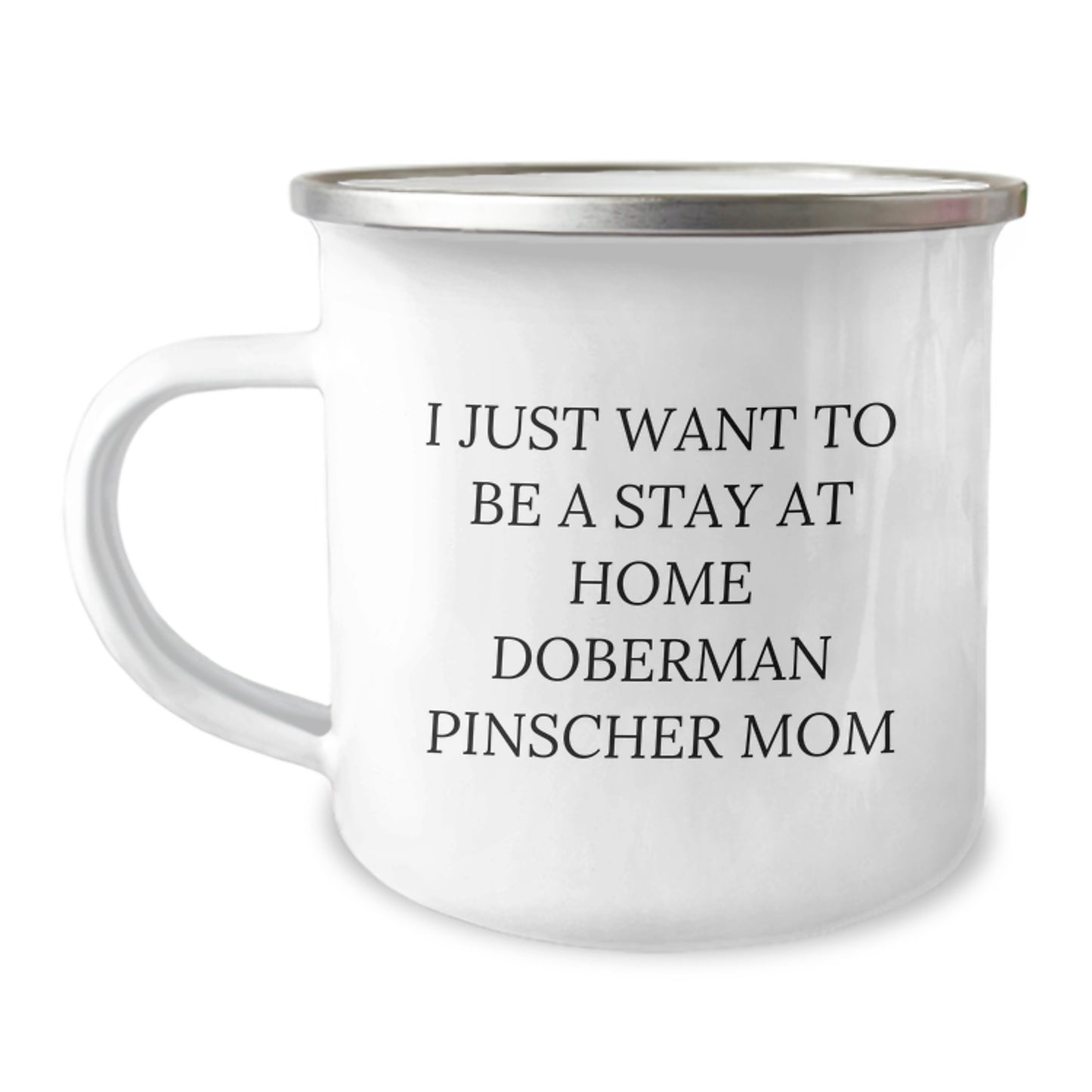 Funny Doberman Pinscher Dog Mom Gifts from Friends for Birthday - 'I Just Want To Be A Stay At Home Doberman Pinscher Mom' Camping Mug, Doberman Pinscher Dog Lovers Unique Gifts - Image 1