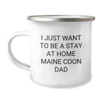 Funny Maine Coon Cat Gifts for Maine Coon Cat Lovers - I Just Want To Be A Stay At Home Dad Camping Mug - Christmas Unique Presents for Dad
