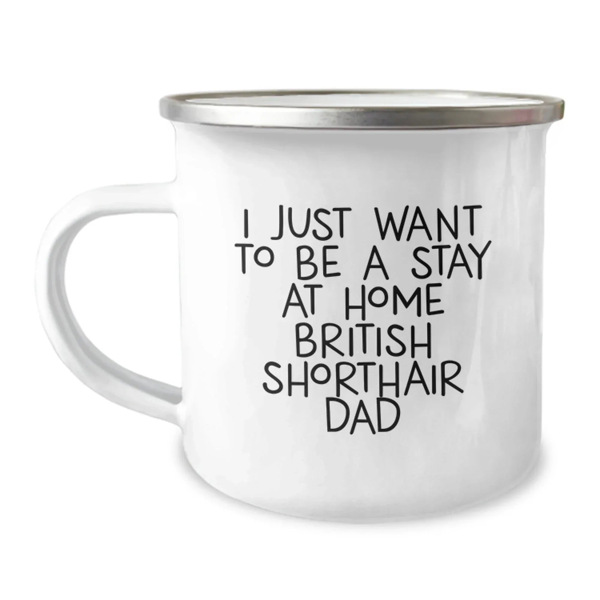British Shorthair Cat Lover's Camping Mug Gifts from Family Friends for Men Women, Funny Quote 'I Just Want To Be A Stay At Home Dad' Unique Christmas Unique Gifts