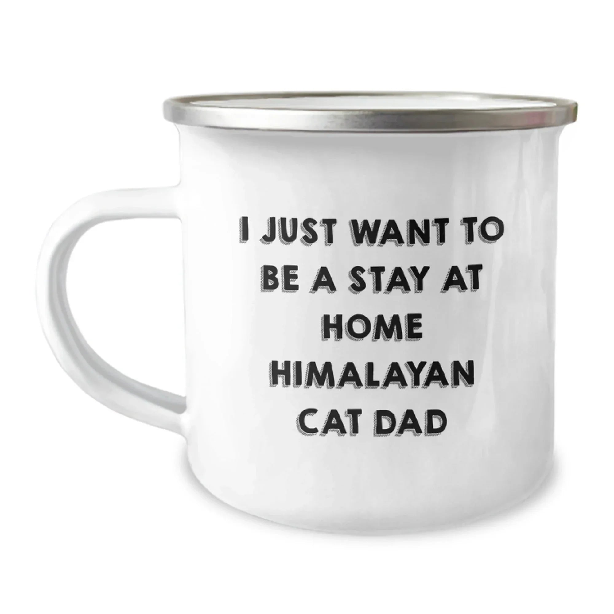 Funny Himalayan Cat Dad Gifts from Men to Friends - I Just Want To Be A Stay At Home Himalayan Cat Dad Christmas Unique Gifts for Him with Camping Mug