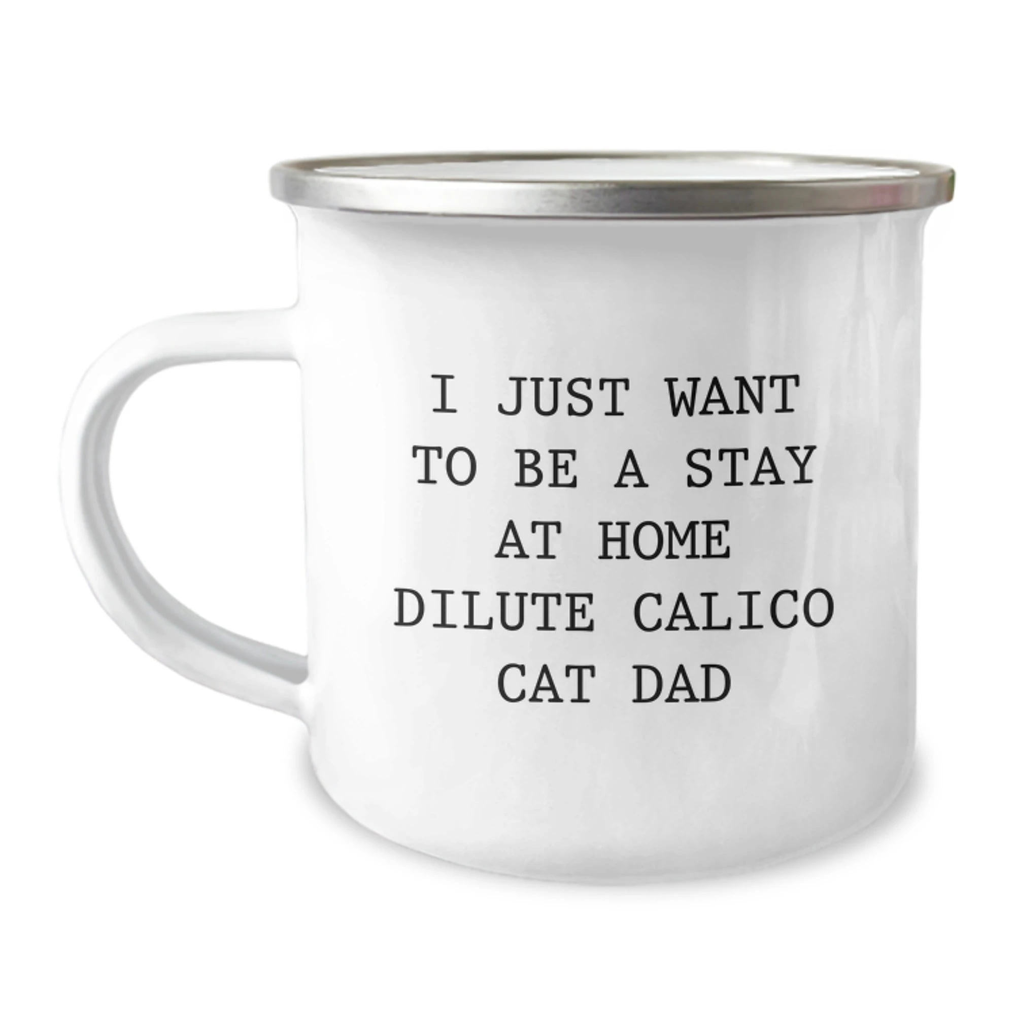 Dilute Calico Cat Dad Gifts, Funny Camping Mug for Birthday, 'I Just Want To Be A Stay At Home Dilute Calico Cat Dad', Gifts from Family, Gifts for Men, Dilute Calico Cat Lovers