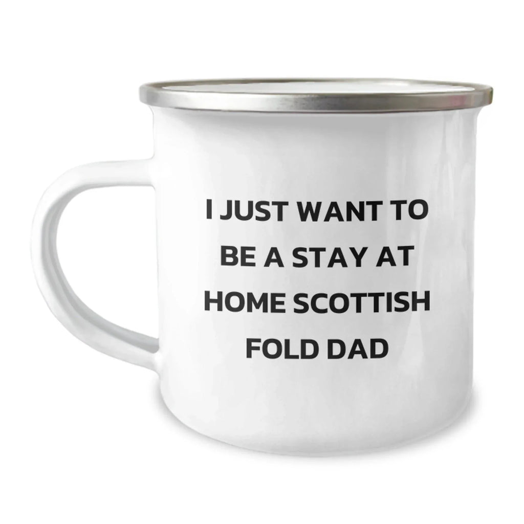Funny Scottish Fold Cat Dad Camping Mug, 'I Just Want To Be A Stay At Home Scottish Fold Dad' - Gifts from Men to Scottish Fold Cat Lovers on Birthday