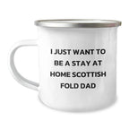Funny Scottish Fold Cat Dad Camping Mug, 'I Just Want To Be A Stay At Home Scottish Fold Dad' - Gifts from Men to Scottish Fold Cat Lovers on Birthday
