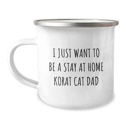 Korat Cat Dad Gifts from Friends, Camping Mug for Birthday, I Just Want To Be A Stay At Home Korat Cat Dad Funny Quote, 12 oz Stainless Steel with Enamel Finish - Image 1