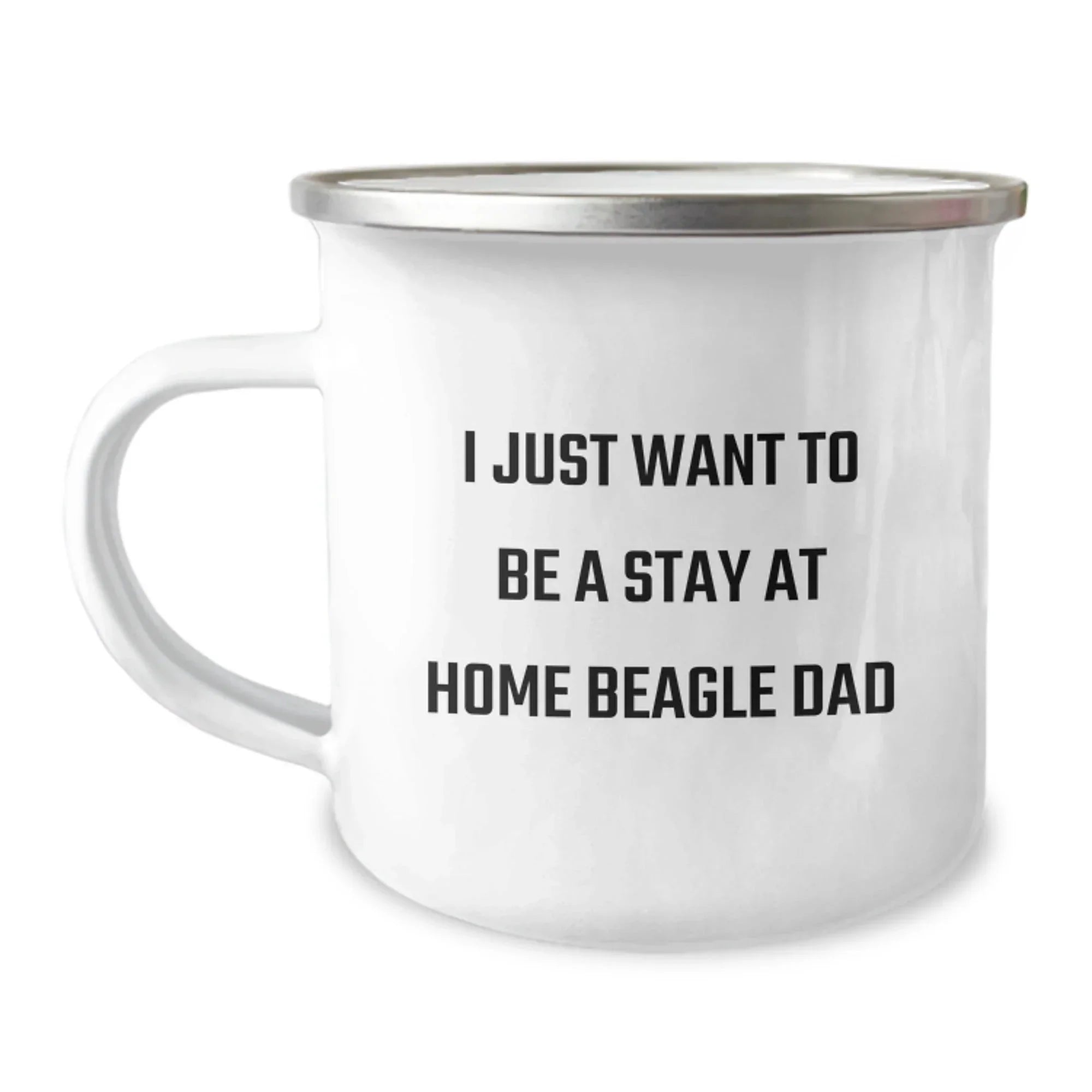 Beagle Dad Gifts, I Just Want To Be A Stay At Home Beagle Dad, Funny Camping Mug for Graduation, Gifts from Family to Beagle Dog Lover