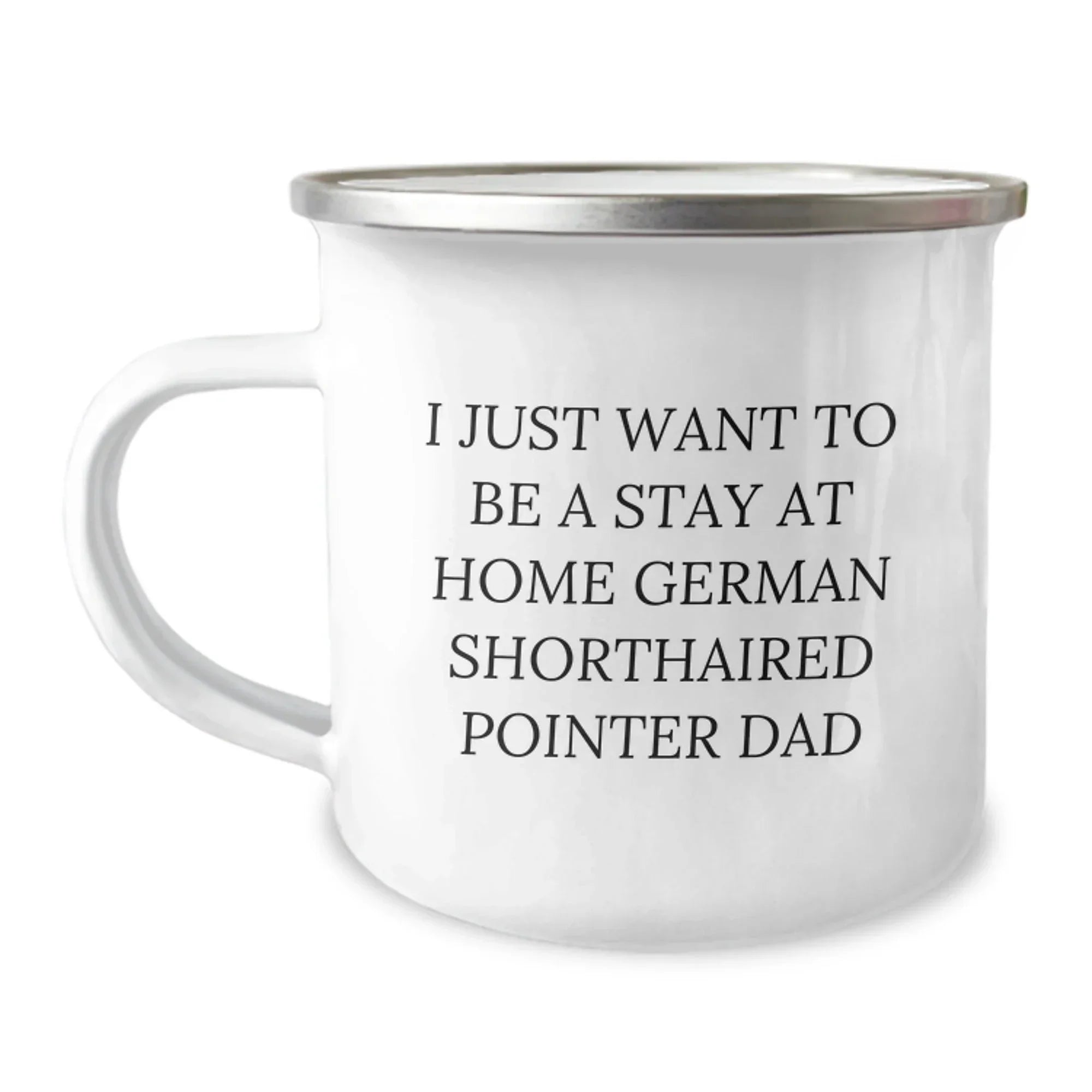 Funny German Shorthaired Pointer Dog Gifts for Men, Camping Mug with I Just Want To Be A Stay At Home German Shorthaired Pointer Dad Quote, Unique Christmas Unique Gifts from Dad to Son
