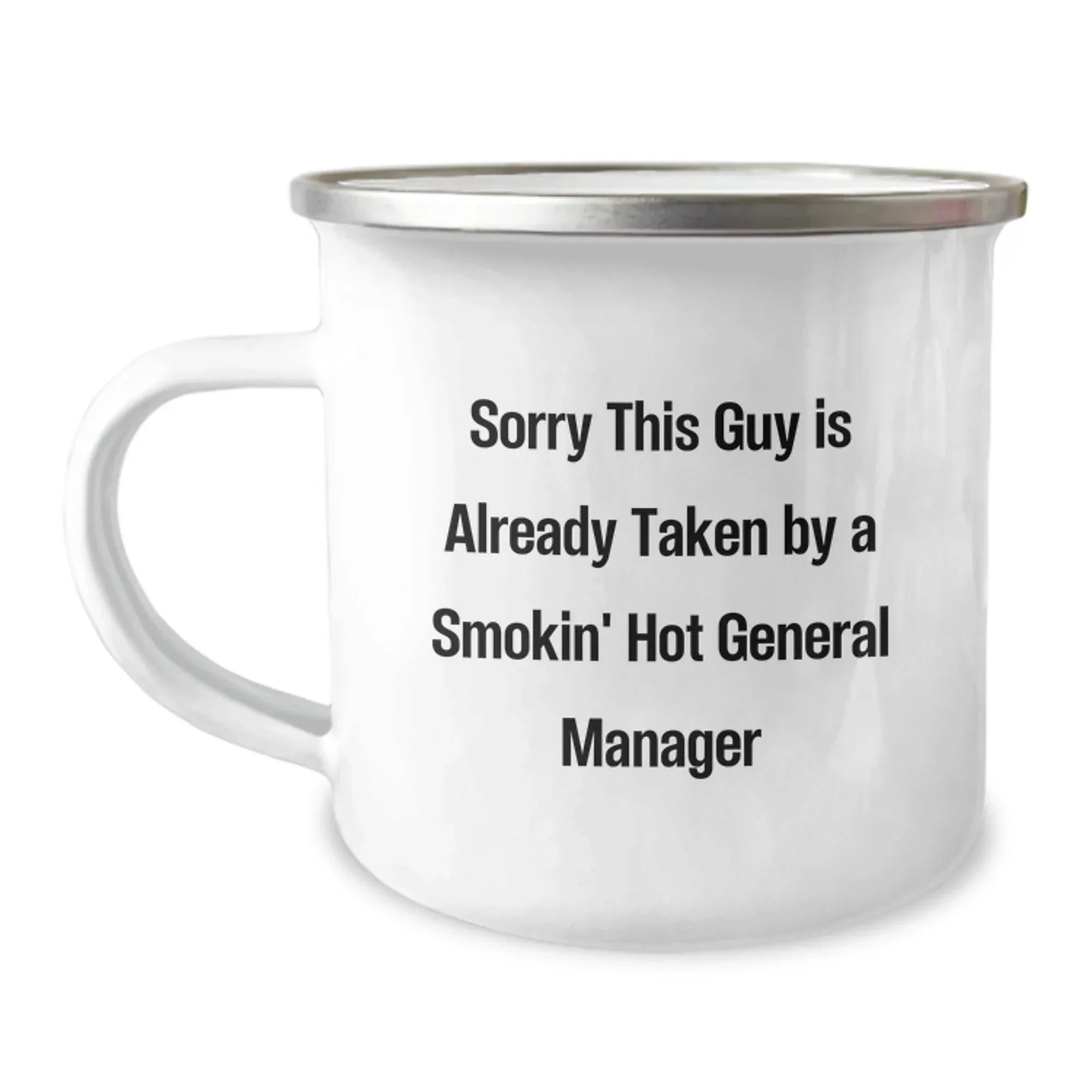 Funny General Manager Gifts for Men - 'Sorry This Guy Is Already Taken By A Smokin' Hot General Manager' Camping Mug, Unique Christmas Unique Gifts from Friends or Coworkers