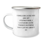 Funny Stepmother Camping Mug Gifts for Birthday - 'I Smile Because You Are My Stepmother, I Laugh Because There's Nothing You Can Do About It!' by Family Member - Image 1