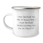 Gifts from Family and Friends to the Best Bonus Mom, Funny Bonus Mom Camping Mug for Birthday Celebration, I Smile Because You Are My Bonus Mom, I Laugh Because There's Nothing You Can Do About It! - Image 1
