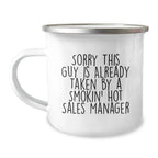 Funny Gifts for Sales Managers - 'Sorry This Guy Is Already Taken By A Smokin' Sales Manager' Camping Mug, Unique Christmas Unique Gifts from Friends to Family