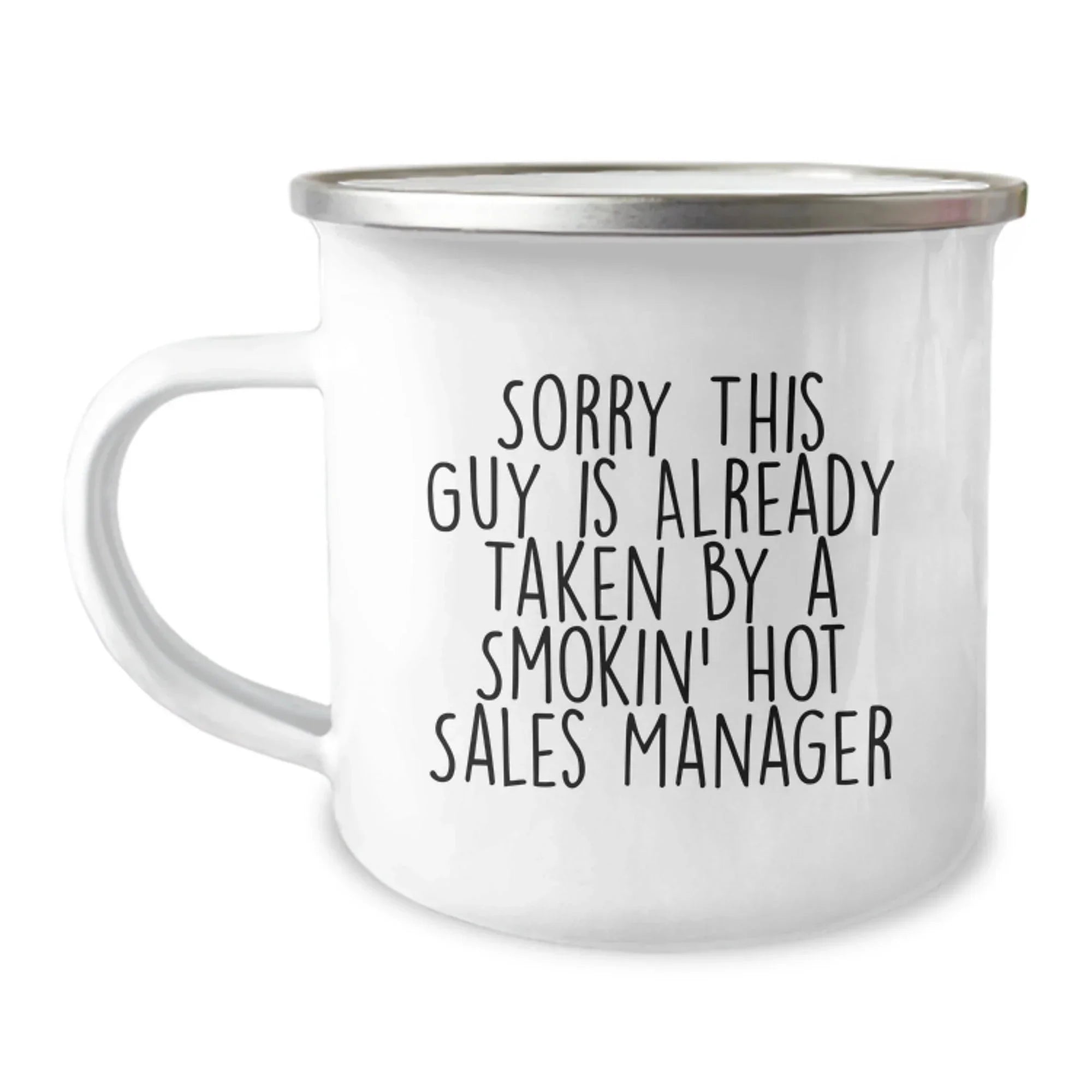 Funny Gifts for Sales Managers - 'Sorry This Guy Is Already Taken By A Smokin' Sales Manager' Camping Mug, Unique Christmas Unique Gifts from Friends to Family