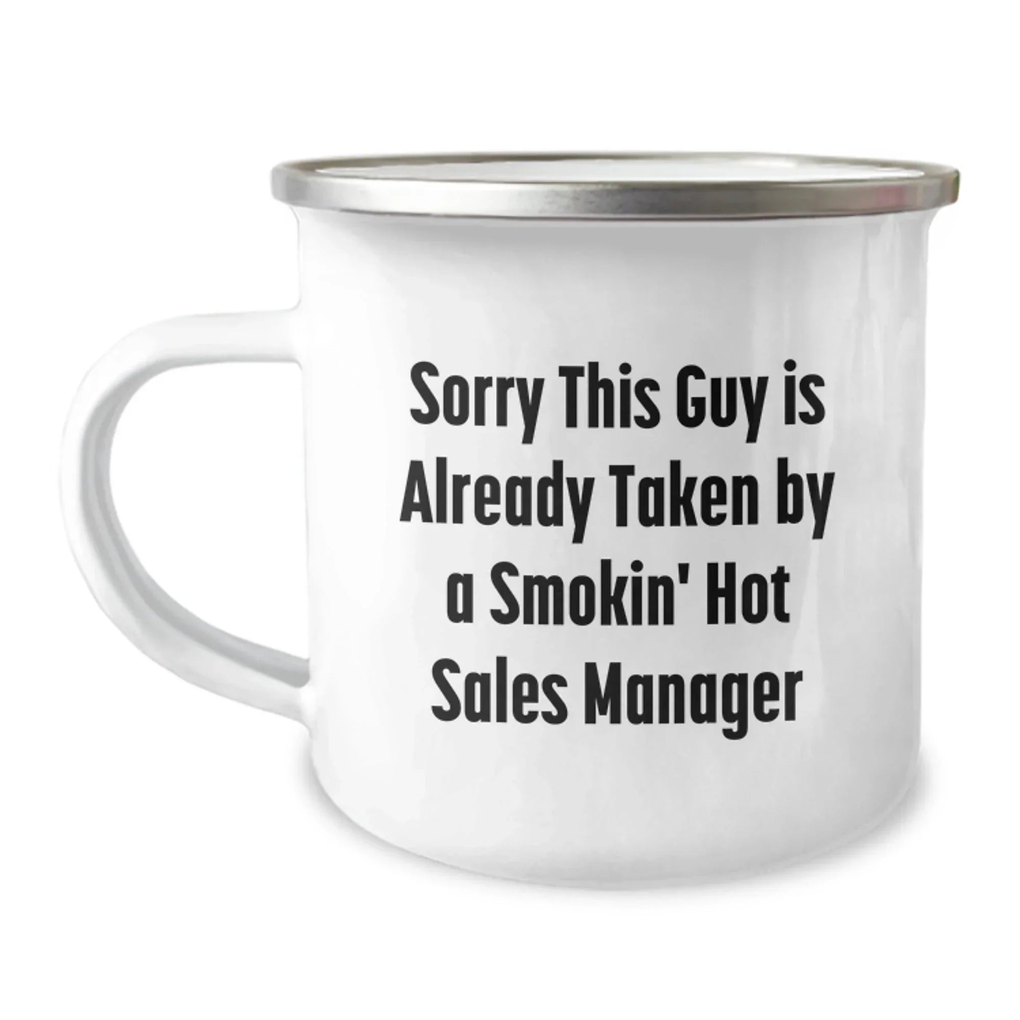 Funny Sales Manager Christmas Unique Gifts for Him - 'Sorry This Guy Is Already Taken By A Smokin' Sales Manager' Camping Mug, Stainless Steel, 12 oz