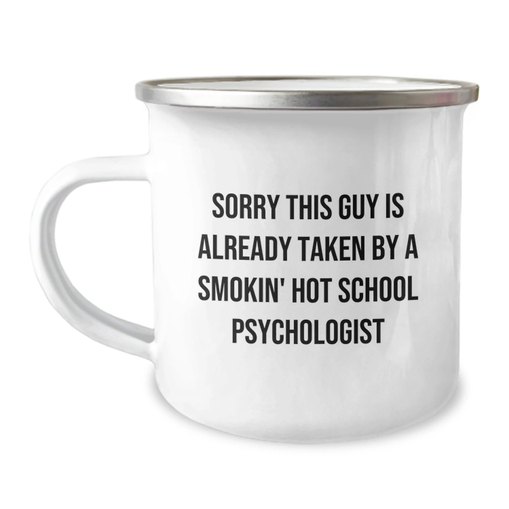 Funny School Psychologist Gifts for Men from Coworkers - 'Sorry This Guy Is Already Taken By A Smokin' Hot School Psychologist' Valentine's Unique Camping Mug for School Psychologist