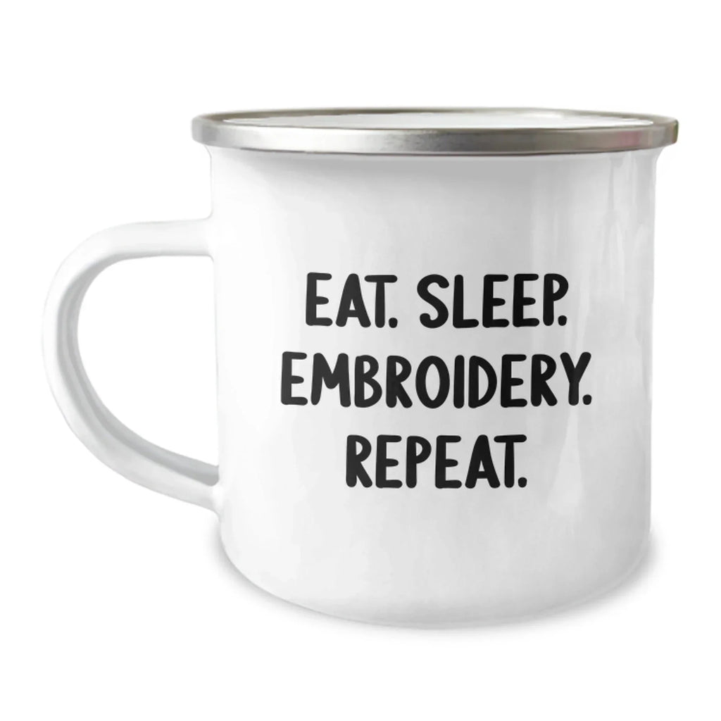 Funny Embroidery Gifts for Men Women Friends Family - Eat. Sleep. Embroidery. Repeat. Camping Mug for Christmas Unique Gifts from Family to Family