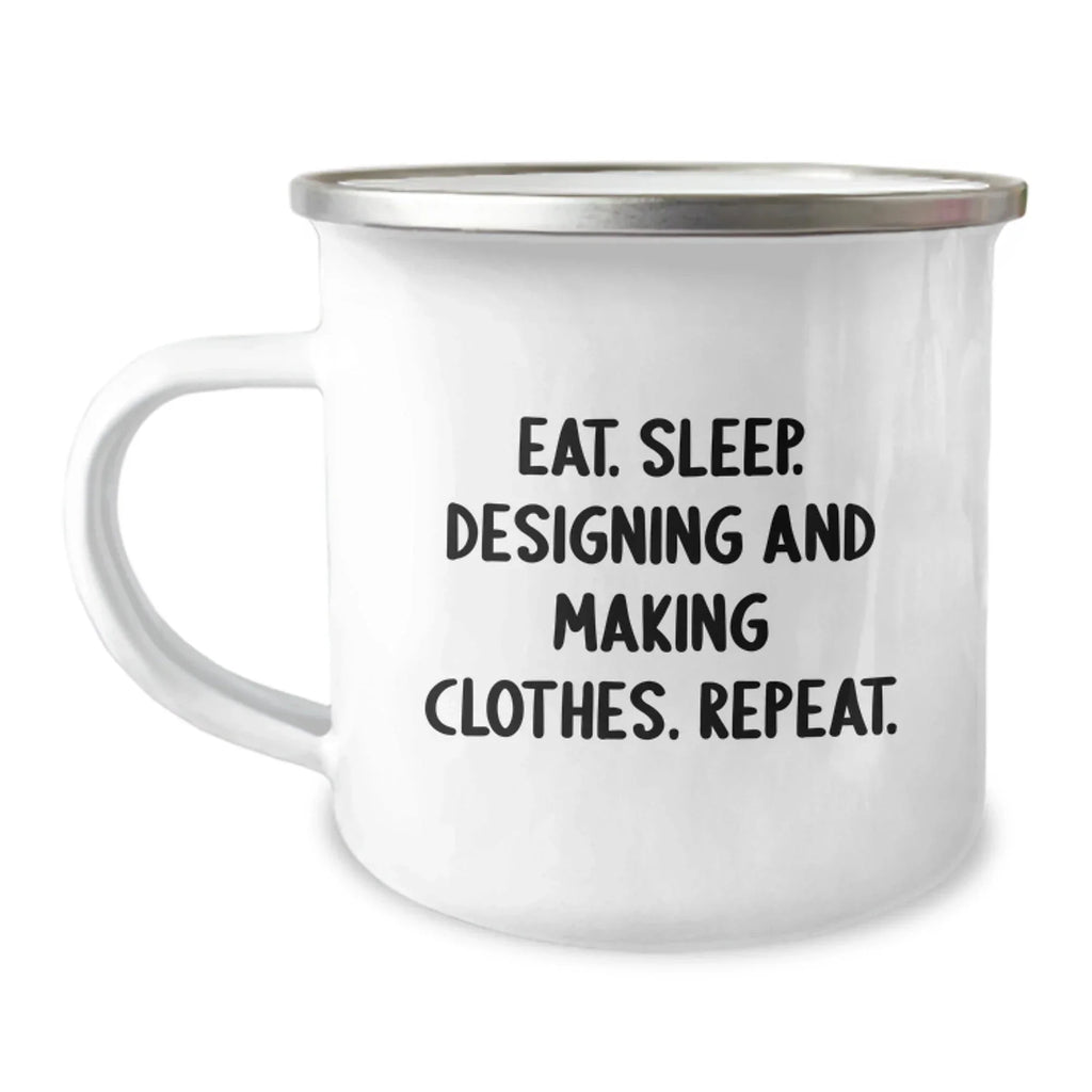 Funny Designing and Making Clothes Gifts for Men, Women, and Friends - Eat. Sleep. Designing And Making Clothes. Repeat. Camping Mug - Unique Christmas Unique Gifts