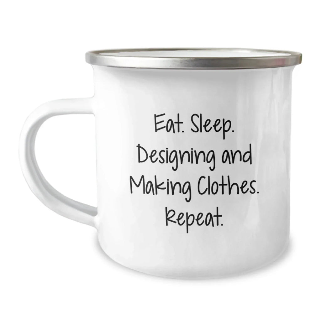 Funny Designing and Making Clothes Gifts for Him or Her, Eat. Sleep. 'Designing And Making Clothes. Repeat.' Valentine's Unique Camping Mug