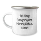 Funny Designing and Making Clothes Gifts for Him or Her, Eat. Sleep. 'Designing And Making Clothes. Repeat.' Valentine's Unique Camping Mug