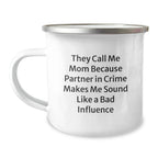 Funny Mom Camping Mug, Gifts from Mom to Graduating Daughter, Unique Graduation Gifts for Her, 'They Call Me Mom Because Partner In Crime Makes Me Sound Like A Bad Influence'