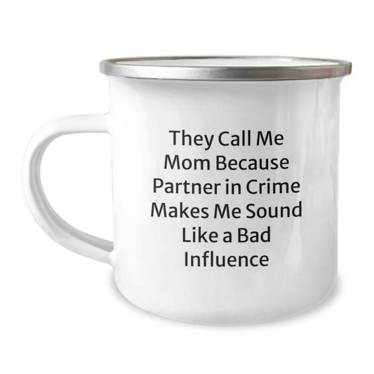 Funny Mom Camping Mug, Gifts from Mom to Graduating Daughter, Unique Graduation Gifts for Her, 'They Call Me Mom Because Partner In Crime Makes Me Sound Like A Bad Influence' - Image 1