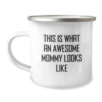 Funny Mommy Camping Mug Gifts from Men to Awesome Mommies This Is What An Awesome Mommy Looks Like Christmas Unique Gifts