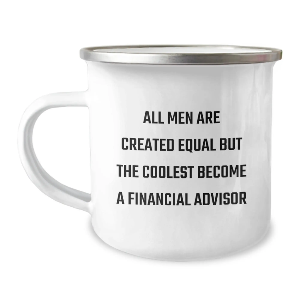 Funny Financial Advisor Gifts for Men, Inspirational Camping Mug for Graduation Unique Gifts from Son, Daughter or Friends - 'All Men Are Created Equal But The Coolest Become A Financial Advisor' - Image 1