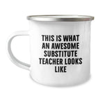 Funny Substitute Teacher Camping Mug Gifts from Family for Graduation - 'This Is What An Awesome Substitute Teacher Looks Like' Quote