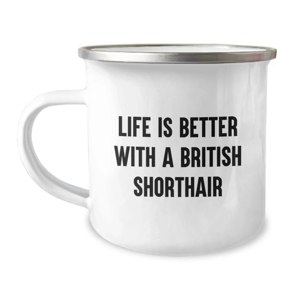 British Shorthair Cat Lover Camping Mug, Funny Quote Life Is Better With A British Shorthair, Gift for Friends from Men, Unique Valentine's Gifts