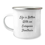 Gifts from Friends for European Shorthair Cat Lovers - 'Life Is Better With An European Shorthair' Funny Camping Mug, Valentine's Unique Gifts for Men, Women, Family, Friends