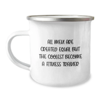 Equal, Coolest Become Fitness Trainer Keepsake Camping Mug Birthday Gift - Image 1