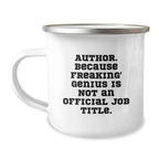Funny Author Camping Mug Gifts from Men to Friends for Birthday, Author Quote: 'Author. Because Freaking' genius Is Not An Official Job Title.', Stainless Steel with Enamel Finish - Image 1