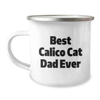 Funny Calico Cat Lover Camping Mug Best Calico Cat Dad Ever Quote Gift