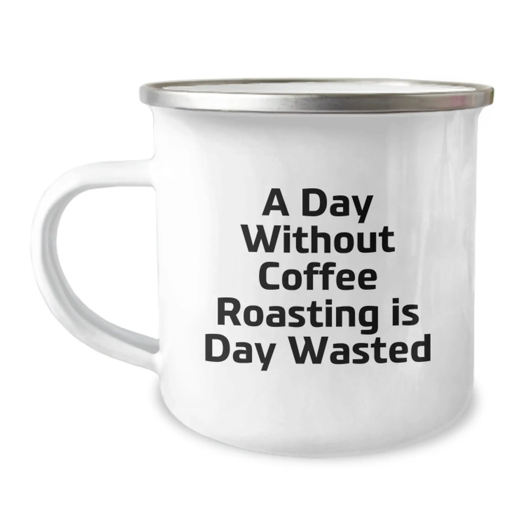 Funny Coffee Roasting Gifts for Men from Friends - Camping Mug - A Day Without Coffee Roasting Is Day Wasted, Birthday Unique Gifts - Image 1
