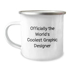 Funny Graphic Designer Gifts from Friends for Graduation - Officially The World's Coolest Camping Mug, 12 oz