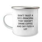 Funny Vice-principal Gifts for Men, Christmas Unique Mugs for Coffee Lovers, Funny Quote: "Don't Trust A Vice-principal That Doesn't Drink Coffee And Say F--k A Lot"