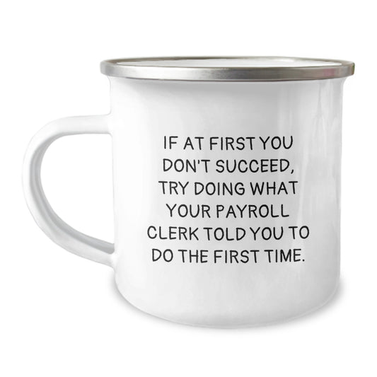 Funny Payroll Clerk Gifts for Men, Unique Camping Mug with Inspirational Quote from Payroll Clerk Friends as Christmas Unique Gifts from Office Coworkers - Image 1