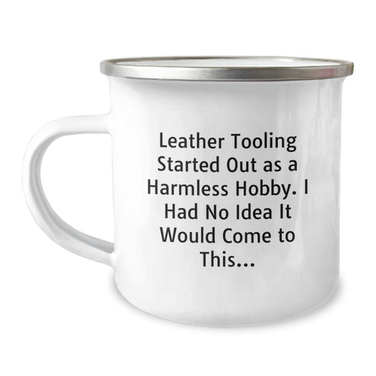Funny Leather Tooling Camping Mugs Gifts from Friends and Family for Leather Tooling Enthusiasts this Christmas - Started out as a hobby, who knew it would come to this! - Image 1