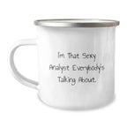 Funny Analyst Gifts for Men, Christmas Unique Mug from Friends and Family, I'm That Sexy Analyst Everybody's Talking About.
