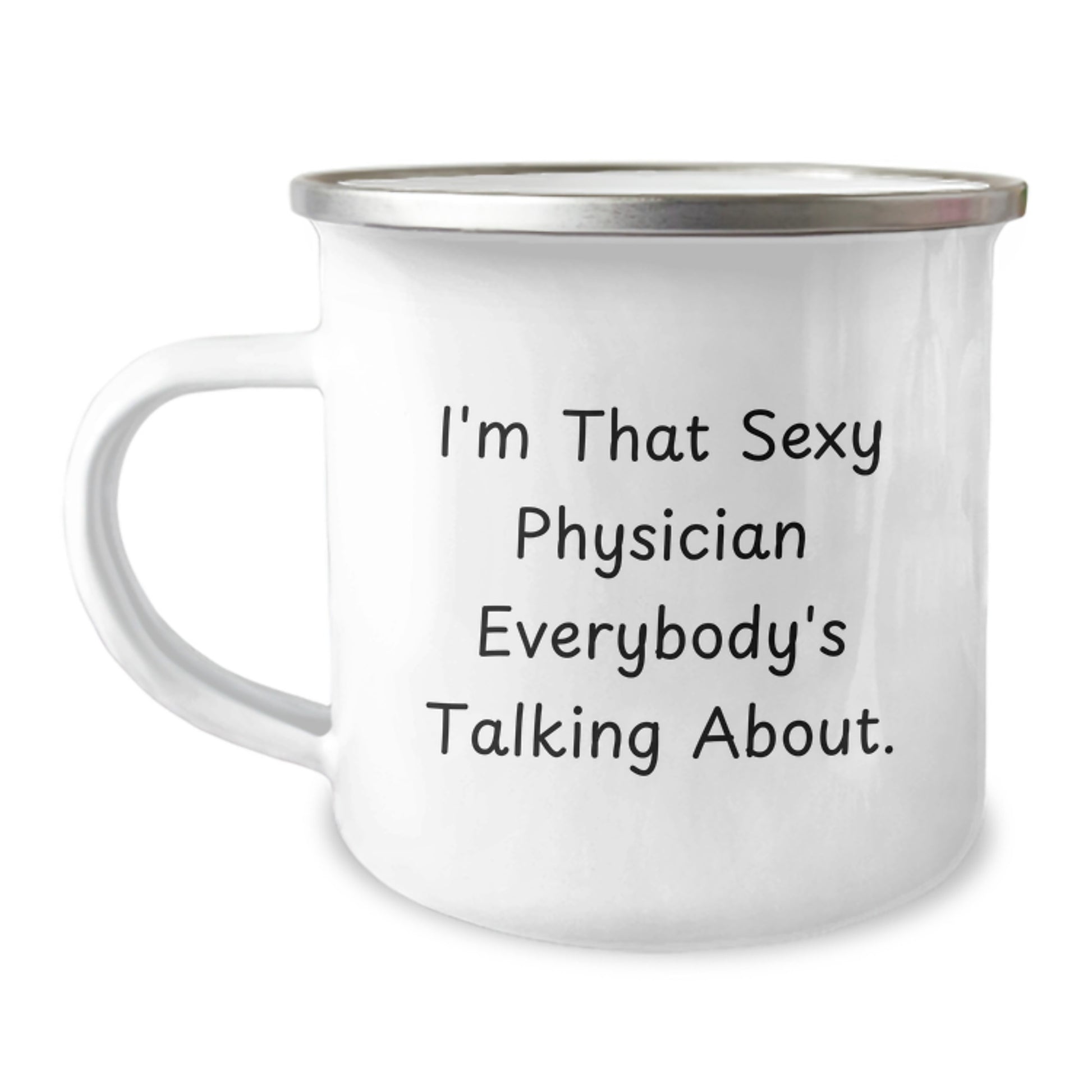 Funny Gifts from Men to Physician Friends - 'I'm That Sexy Physician Everybody's Talking About' Camping Mug for Christmas - Image 1