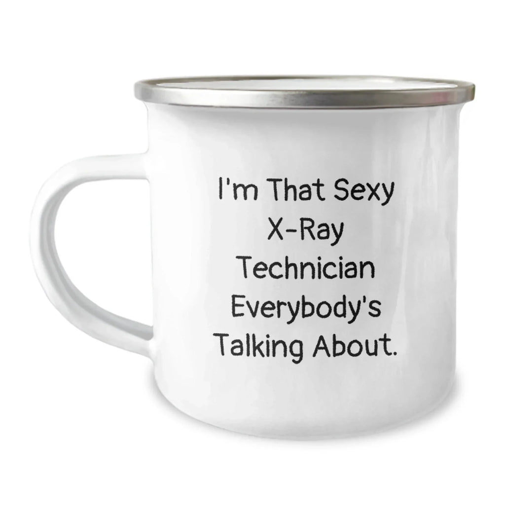Funny X-Ray Technician Gifts for Men - I'm That Sexy X-ray Technician Everybody's Talking About., Christmas Unique Gifts from Friends to Coworkers, 12 oz Stainless Steel Camping Mug
