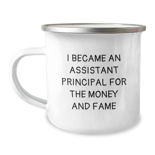 Funny Assistant Principal Gifts for Men, Women, Friends, or Coworkers - Christmas Unique Mug for Assistant Principals, 'I Became An Assistant Principal For The Money And Fame' - Image 1